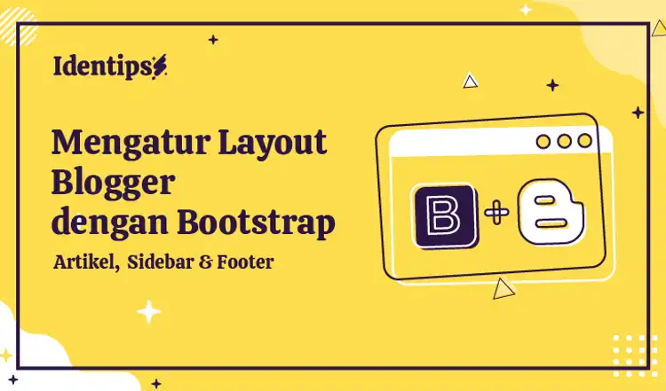 Mengatur Tampilan Layout Blogger Dengan Bootstrap