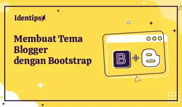 Cara Membuat Tema Blogger Sendiri Menggunakan Bootstrap