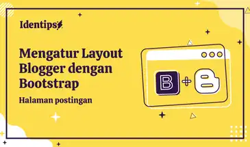 Mengatur Layout Halaman Postingan Blogger Dengan Bootstrap