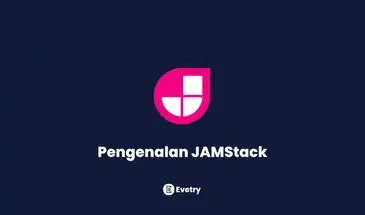 JAMstack: Mengenal arsitektur JAMstack dan Kelebihannya